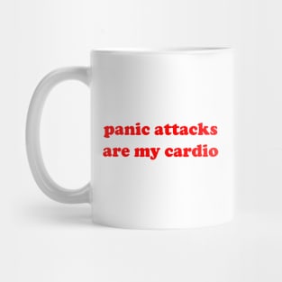 panic attacks are my cardio Mug